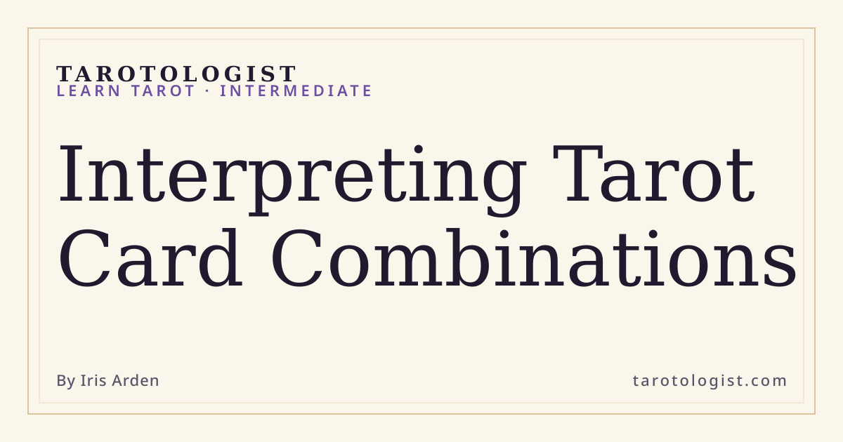 Interpreting Tarot Card Combinations: Enhance Your Readings